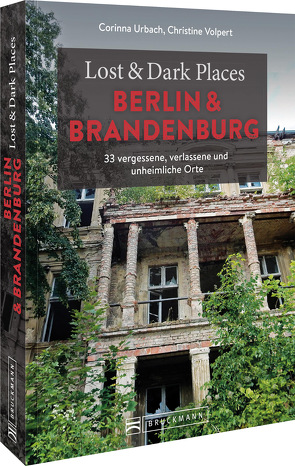 Lost & Dark Places Berlin und Brandenburg von Urbach,  Corinna, Volpert,  Christine