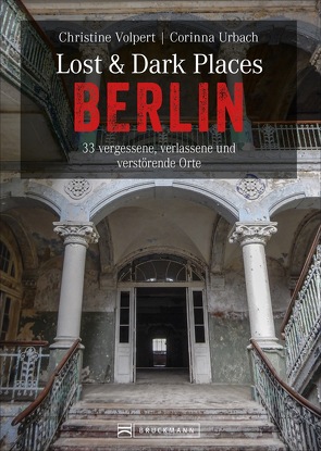 Lost & Dark Places Berlin von Urbach,  Corinna, Volpert,  Christine