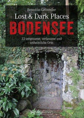 Lost & Dark Places Bodensee von Grimmler,  Benedikt