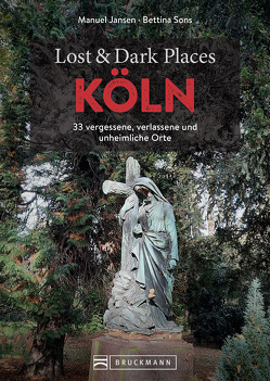 Lost & Dark Places Köln von Jansen,  Manuel, Sons,  Bettina
