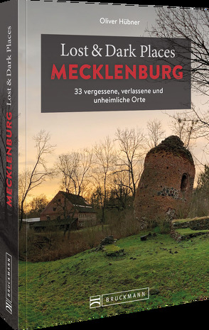 Lost & Dark Places Mecklenburg von Hübner,  Oliver