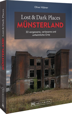 Lost & Dark Places Münsterland von Hübner,  Oliver