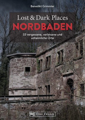 Lost & Dark Places Nordbaden von Grimmler,  Benedikt