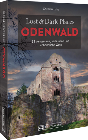 Lost & Dark Places Odenwald von Lohs,  Cornelia