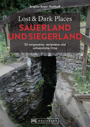 Lost & Dark Places Sauerland & Siegerland von Beyer-Rotthoff,  Brigitte