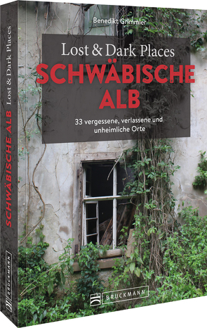 Lost & Dark Places Schwäbische Alb von Grimmler,  Benedikt