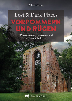 Lost & Dark Places Vorpommern und Rügen von Hübner,  Oliver