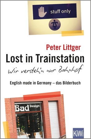 Lost in Trainstation – wir versteh’n nur Bahnhof von Littger,  Peter
