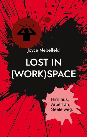 Lost in (Work)Space von Nebelfeld,  Joyce