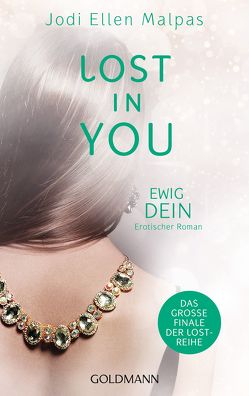 Lost in You. Ewig dein von Fischer,  Andrea, Malpas,  Jodi Ellen