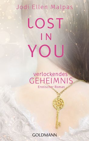 Lost in you. Verlockendes Geheimnis von Fischer,  Andrea, Malpas,  Jodi Ellen