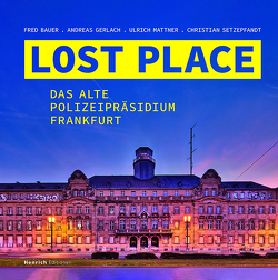 LOST PLACE von Bauer,  Fred, Gerlach,  Andreas, Mattner,  Ulrich, Setzepfandt,  Christian