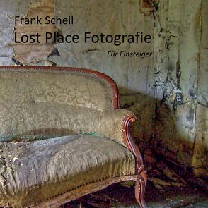 Lost Place Fotografie von Scheil,  Frank