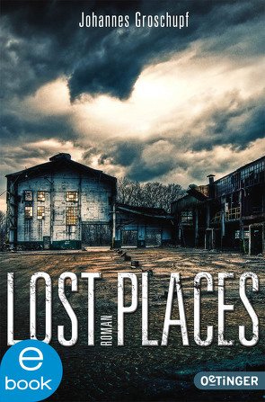 Lost Places von Groschupf,  Johannes, Hauptmann,  David B.