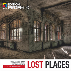 Lost Places von Hansmann,  Axel