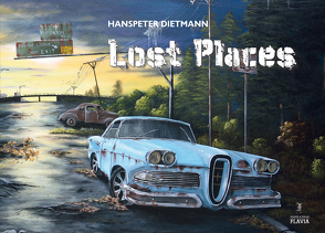 Lost Places von Bettag,  Franz-Josef, Denzlinger,  Mathias, Dietmann,  Hanspeter