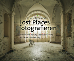 Lost Places fotografieren von Untermaierhofer,  Peter