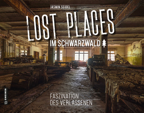 Lost Places im Schwarzwald von Seidel,  Jasmin