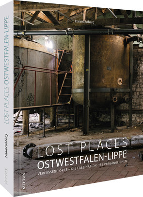 Lost Places Ostwestfalen-Lippe von Boberg,  Daniel