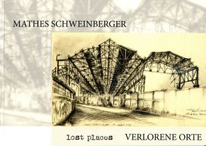 Lost Places von Schweinberger,  Mathes