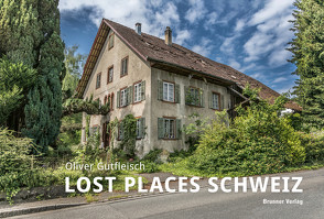 Lost Places Schweiz von Gutfleisch,  Oliver