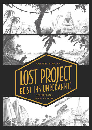 Lost Project – Reise ins Unbekannte von Rittermann,  Robert