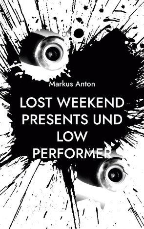 Lost Weekend presents und Low Performer von Anton,  Markus