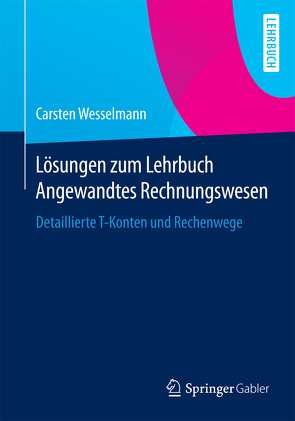 Lösungen zum Lehrbuch Angewandtes Rechnungswesen von Wesselmann,  Carsten
