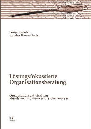 Lösungsfokussierte Organisationsberatung von Kowanitsch,  Kerstin, Radatz,  Sonja