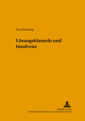 Lösungsklauseln und Insolvenz von Wortberg,  Sven