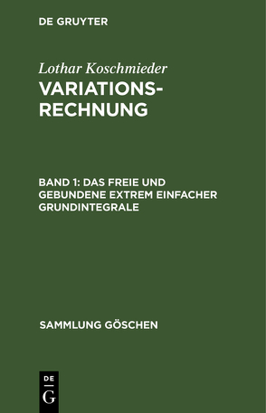 Lothar Koschmieder: Variationsrechnung / Das freie und gebundene Extrem einfacher Grundintegrale von Koschmieder,  Lothar