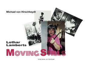 Lothar Lamberts Moving Stills von von Hirschheydt,  Dr. Michael