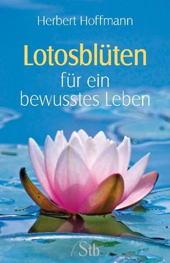 Lotosblüten für ein bewusstes Leben von Hoffmann,  Herbert