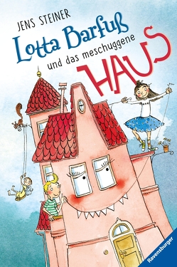 Lotta Barfuß und das meschuggene Haus von Garanin,  Melanie, Steiner,  Jens