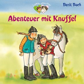 Lotta und Knuffel 4: Abenteuer mit Knuffel von Bach,  Berit, Seigerschmidt,  Florian