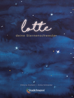 Lotte – deine Sternenschwester von Alsmann,  Viktoria, Schneider,  Anika