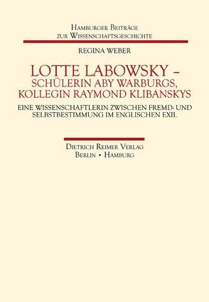Lotte Labowsky (1905-1991) – Schülerin Aby Warburgs, Kollegin Raymond Klibanskys von Weber,  Regina