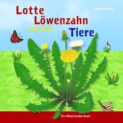 Lotte Löwenzahn und ihre Tiere von Ottow,  Silke