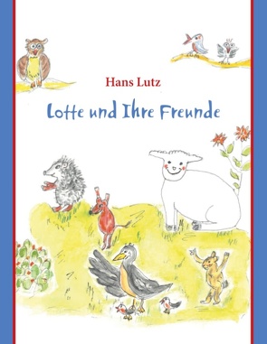 Lotte und Ihre Freunde von Lutz,  Hans