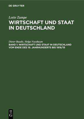 Lotte Zumpe: Wirtschaft und Staat in Deutschland / Wirtschaft und Staat in Deutschland vom Ende des 19. Jahrhunderts bis 1918/19 von Baudis,  Dieter, Nussbaum,  Helga