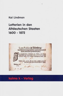 Lotterien in den Altdeutschen Staaten 1600 – 1872 von Lindman,  Kai