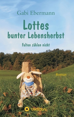 Lottes bunter Lebensherbst von Ebermann,  Gabi