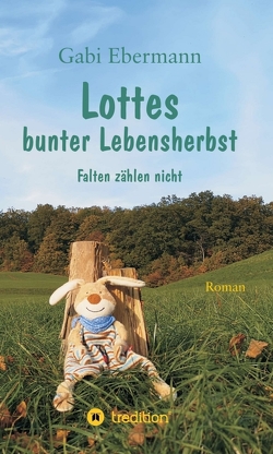 Lottes bunter Lebensherbst von Ebermann,  Gabi