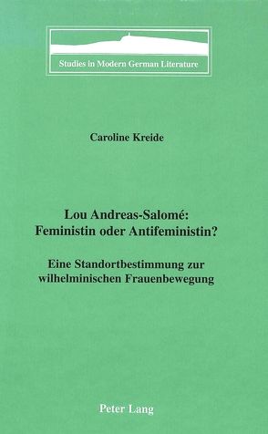 Lou Andreas-Salomé: Feministin oder Antifeministin? von Kreide,  Caroline