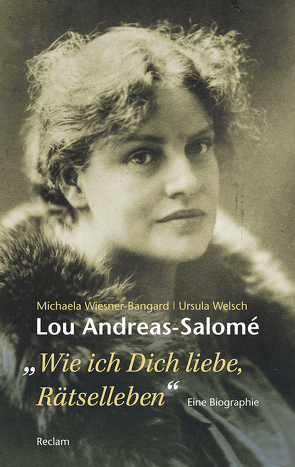 Lou Andreas-Salomé. »…wie ich Dich liebe, Rätselleben« von Welsch,  Ursula, Wiesner-Bangard,  Michaela
