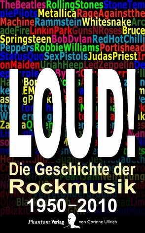 LOUD! – Die Geschichte der Rockmusik in sechs Dekaden, 1950–2010 von Ullrich,  Corinne