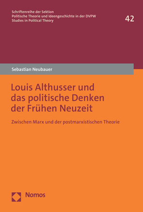 Louis Althusser und das politische Denken der Frühen Neuzeit von Neubauer,  Sebastian