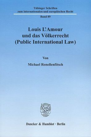 Louis L’Amour und das Völkerrecht (Public International Law). von Ronellenfitsch,  Michael