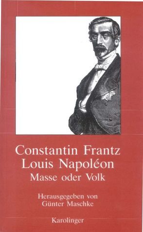 Louis Napoleon von Frantz,  Constantin, Maschke,  Günter