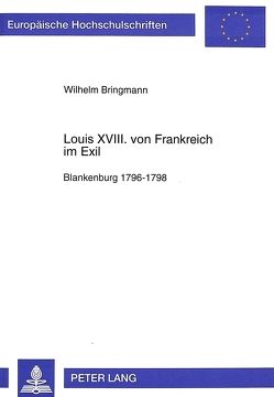 Louis XVIII. von Frankreich im Exil von Bringmann,  Wilhelm